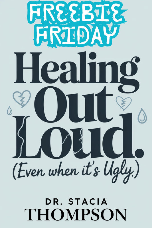 Healing Out Loud- Even When It's Ugly
